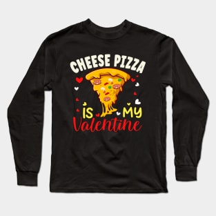 cheese Pizza Is My Valentine Day Heart 2024. Long Sleeve T-Shirt